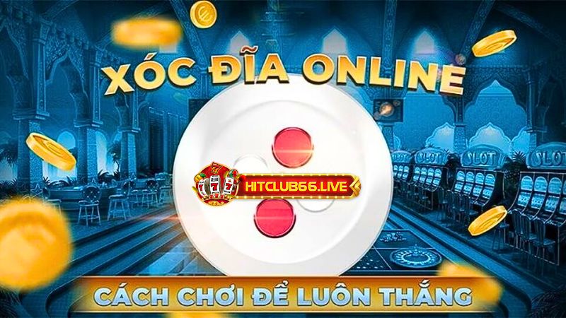 công thức đánh xóc đĩa cùng Hitclub.